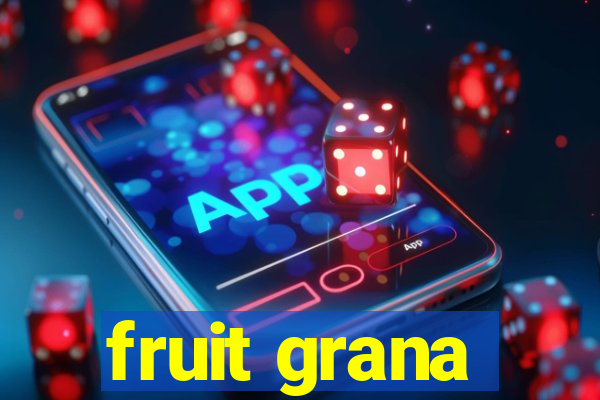 fruit grana